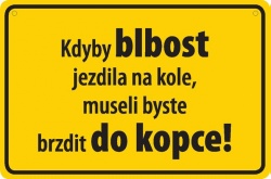 Vtipná cedulka: Kdyby blbost jezdila na kole..