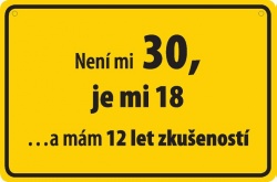 Vtipná cedulka: Není mi 30!